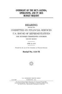 Oversight of the SEC's agenda, operations, and FY 2015 budget request