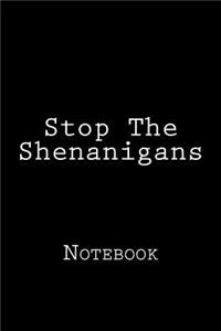 Stop The Shenanigans