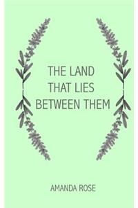 The Land That Lies Between Them