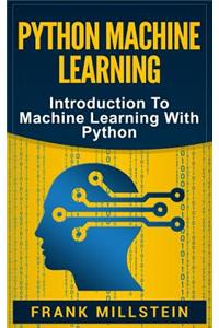 Python Machine Learning: Introduction to Machine Learning with Python