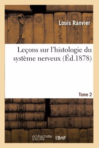 Leçons sur l'histologie du système nerveux