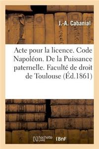 Acte Pour La Licence. Code Napoléon. de la Puissance Paternelle Et de Son Administration