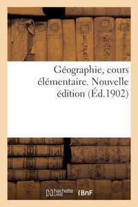 Géographie, cours élémentaire. Nouvelle édition