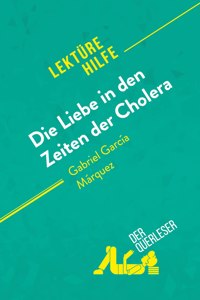 Die Liebe in den Zeiten der Cholera von Gabriel Garcia Marquez (Lekturehilfe)