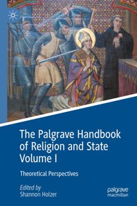 Palgrave Handbook of Religion and State Volume I