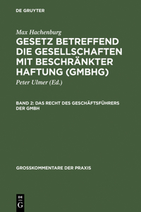 Gesetz betreffend die Gesellschaften mit beschränkter Haftung (GmbHG), Band 2, Das Recht des Geschäftsführers der GmbH