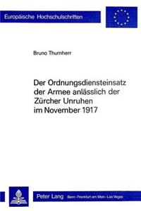 Der Ordnungsdiensteinsatz der Armee anlaesslich der Zuercher Unruhen im November 1917