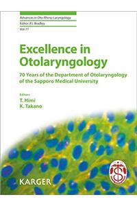 Excellence in Otolaryngology: 70 Years of the Department of Otolaryngology of the Sapporo Medical University (Advances in Oto-Rhino-Laryngology)