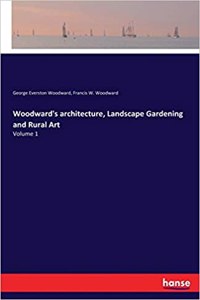 Woodward's architecture, Landscape Gardening and Rural Art