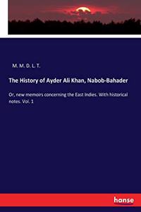 The History of Ayder Ali Khan, Nabob-Bahader