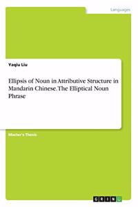 Ellipsis of Noun in Attributive Structure in Mandarin Chinese. The Elliptical Noun Phrase