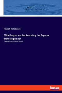 Mitteilungen aus der Sammlung der Papyrus Erzherzog Rainer