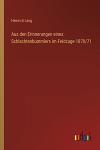 Aus den Erinnerungen eines Schlachtenbummlers im Feldzuge 1870/71