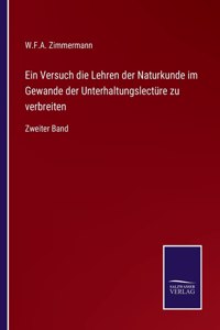 Ein Versuch die Lehren der Naturkunde im Gewande der Unterhaltungslecture zu verbreiten