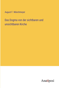 Das Dogma von der sichtbaren und unsichtbaren Kirche