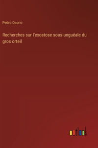 Recherches sur l'exostose sous-unguéale du gros orteil