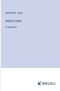 Nuttie's Father: in large print