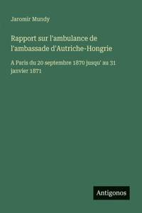 Rapport sur l'ambulance de l'ambassade d'Autriche-Hongrie
