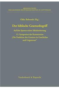 Der Biblische Gesetzesbegriff: Auf Den Spuren Seiner Sakularisierung. 13. Symposion Der Kommission Die Funktion Des Gesetzes in Geschichte Und Gegenwart