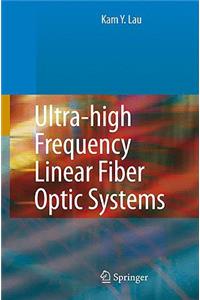 Ultra-high Frequency Linear Fiber Optic Systems