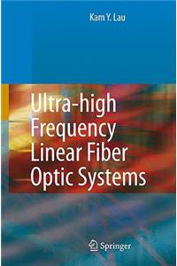 Ultra-High Frequency Linear Fiber Optic Systems