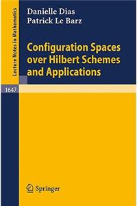 Configuration Spaces Over Hilbert Schemes and Applications