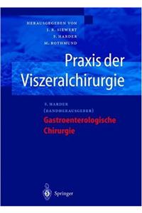 Praxis Der Viszeralchirurgie: Gastroenterologische Chirurgie