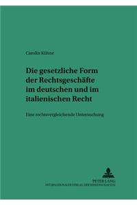 Die Gesetzliche Form Der Rechtsgeschaefte Im Deutschen Und Italienischen Recht