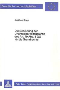 Die Bedeutung der Unantastbarkeitsgarantie des Art. 79 Abs. 3 GG fuer die Grundrechte