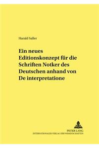 Ein Neues Editionskonzept Fuer Die Schriften Notkers Des Deutschen Anhand Von «De Interpretatione»