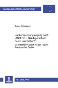 Bankenrechnungslegung Nach Ias/Ifrs - Glaeubigerschutz Durch Information?
