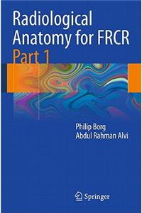 Radiological Anatomy for FRCR, Part 1