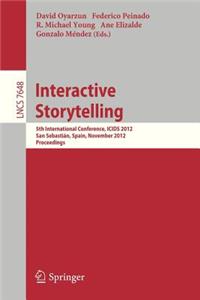 Interactive Storytelling: 5th International Conference, Icids 2012, San Sebastián, Spain, November 12-15, 2012. Proceedings