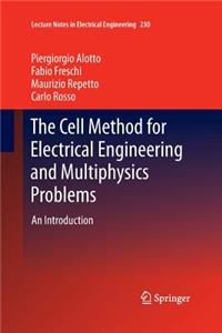 Cell Method for Electrical Engineering and Multiphysics Problems