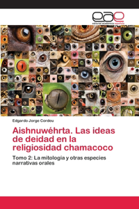 Aishnuwéhrta. Las ideas de deidad en la religiosidad chamacoco