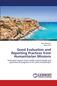 Good Evaluation and Reporting Practices from Humanitarian Missions