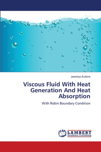 Viscous Fluid With Heat Generation And Heat Absorption