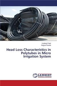 Head Loss Characteristics in Polytubes in Micro Irrigation System