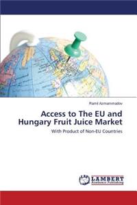 Access to The EU and Hungary Fruit Juice Market