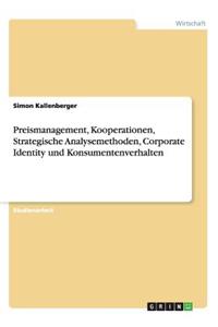 Preismanagement, Kooperationen, Strategische Analysemethoden, Corporate Identity und Konsumentenverhalten