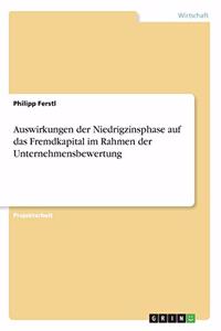 Auswirkungen der Niedrigzinsphase auf das Fremdkapital im Rahmen der Unternehmensbewertung