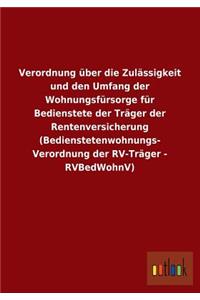 Verordnung Uber Die Zulassigkeit Und Den Umfang Der Wohnungsfursorge Fur Bedienstete Der Trager Der Rentenversicherung (Bedienstetenwohnungs- Verordnu