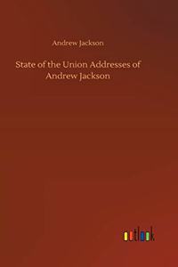 State of the Union Addresses of Andrew Jackson