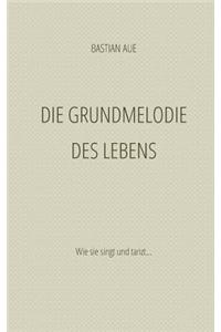 Die Grundmelodie Des Lebens