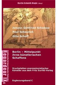 Johann Gottfried Schadow, Paul Scheurich, Otto Schoff. Berlin, Mittelpunkt ihres künstlerischen Schaffens