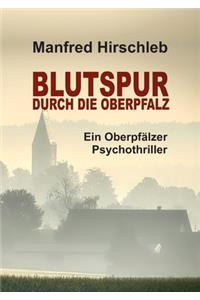 Blutspur durch die Oberpfalz