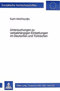 Untersuchungen Zu Verbabhaengigen Einbettungen Im Deutschen Und Tuerkischen