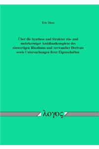 Uber Die Synthese Und Struktur Ein- Und Mehrkerniger Amidinatkomplexe Des Einwertigen Rhodiums Und Verwandter Derivate Sowie Untersuchungen Ihrer Eigenschaften