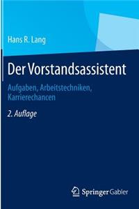 Der Vorstandsassistent: Aufgaben, Arbeitstechniken, Karrierechancen