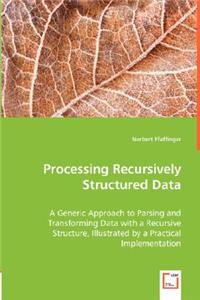 Processing Recursively Structured Data